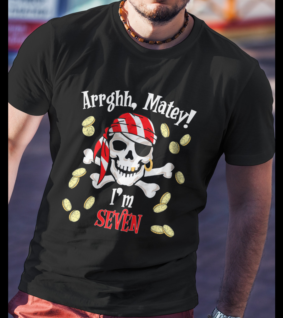 Arrghh Matey I'm Seven Pirate Birthday Party T-Shirt