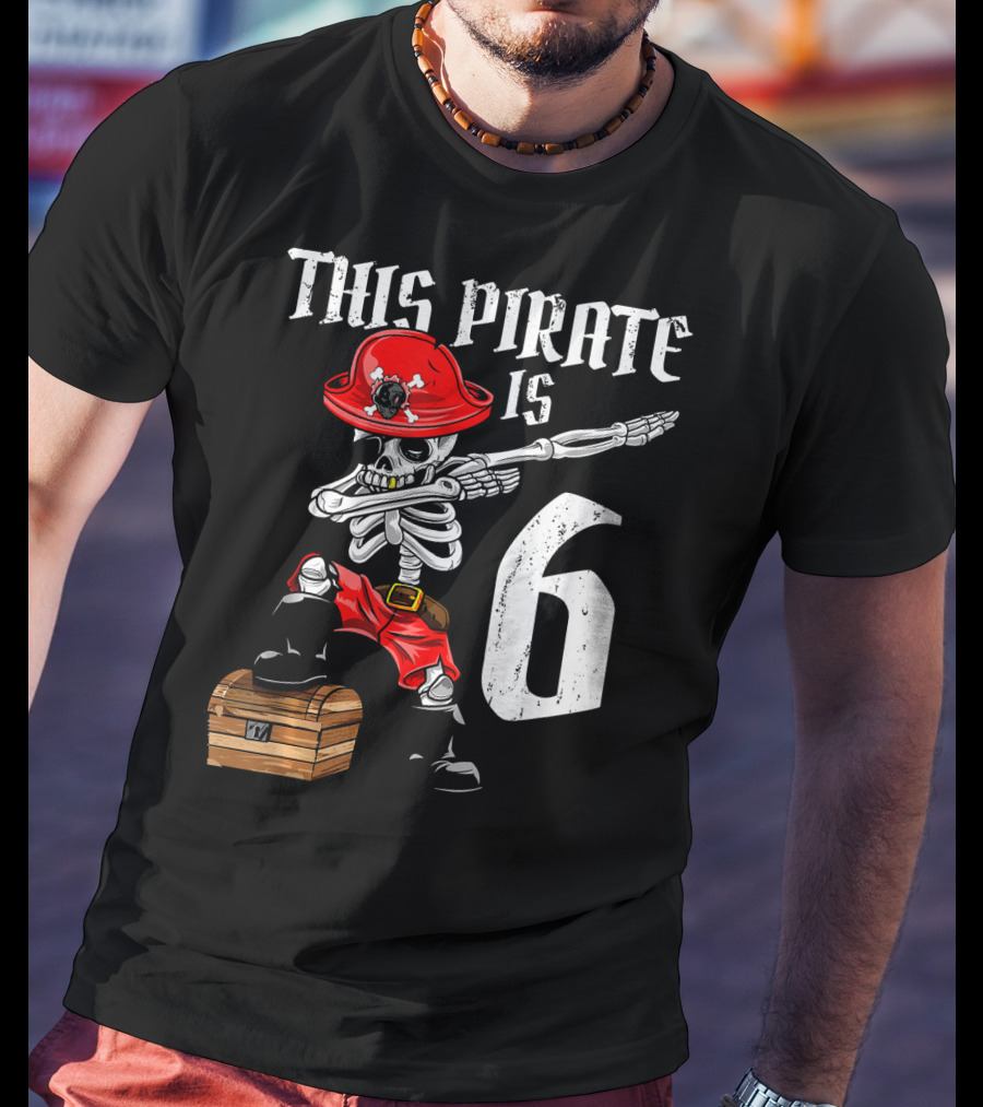 This Pirate Is 6 Dabbing Skeleton Pirate With Chest And Hat T-Shirt