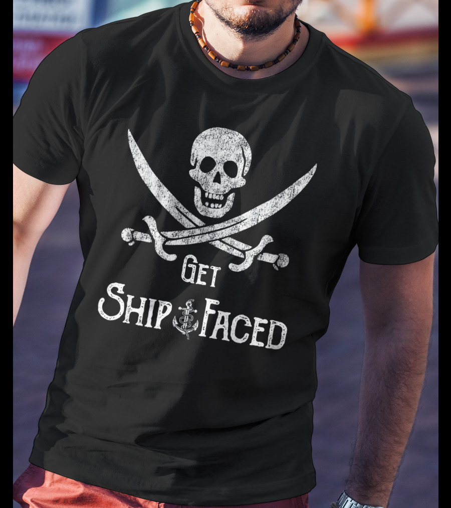 Get Ship Faced Skull Crossed Swords Anchor Pirate Humor T-Shirt