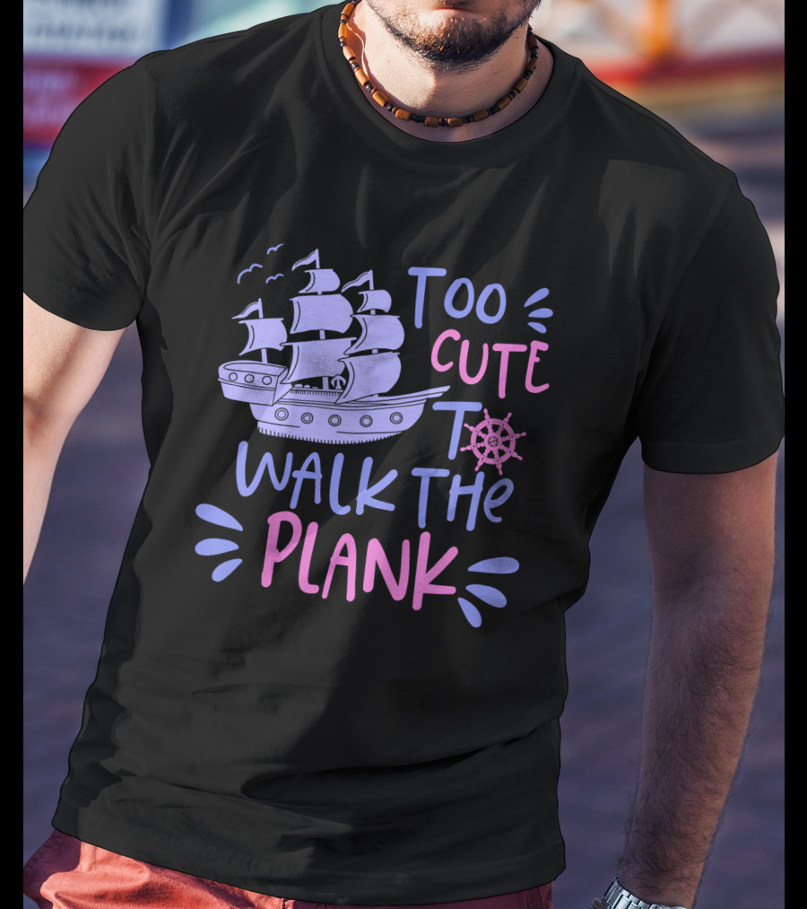 Too Cute To Walk The Plank Kids Pirate Party T-Shirt