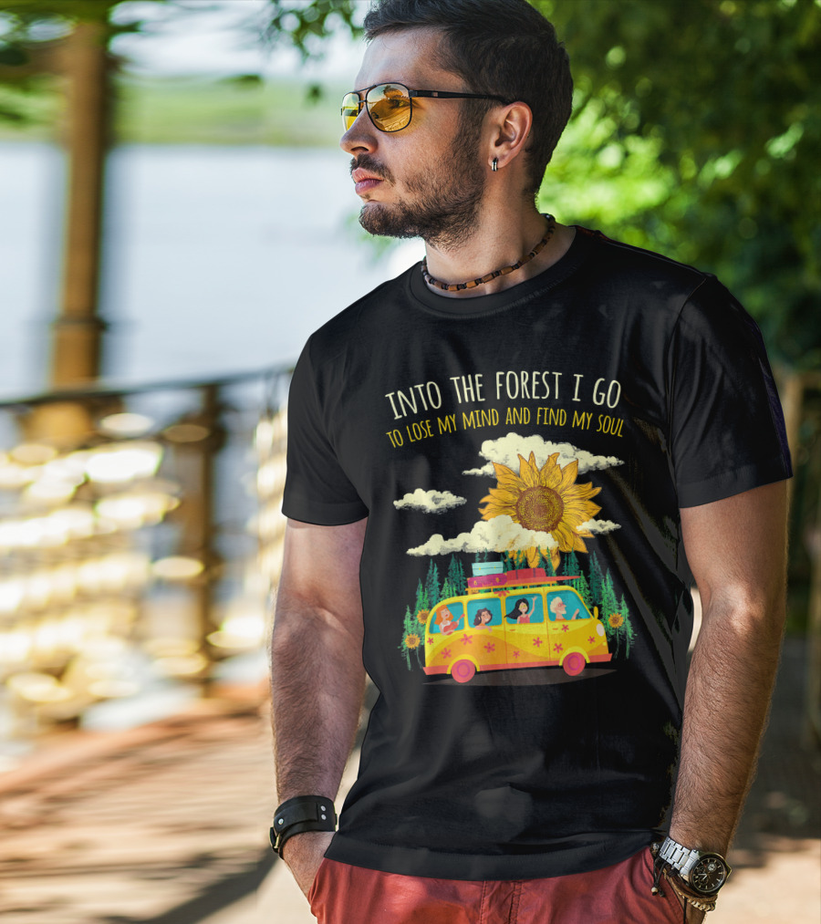 Into The Forest I Go To Lose My Mind And Find My Soul Sunflower Van Adventure T-Shirt