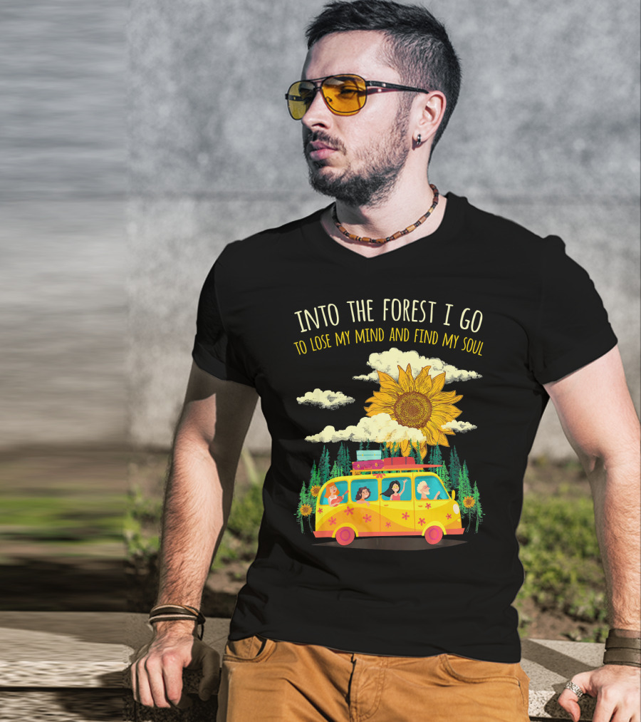Into The Forest I Go To Lose My Mind And Find My Soul Sunflower Van Adventure T-Shirt