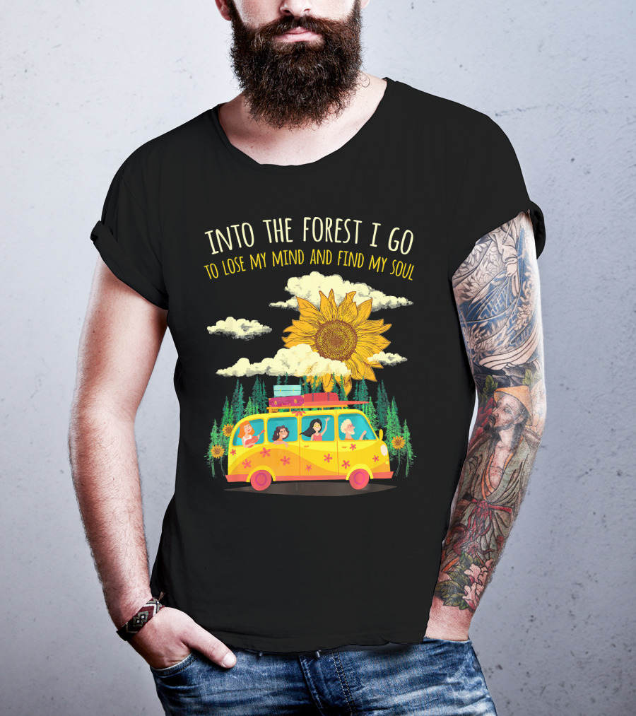 Into The Forest I Go To Lose My Mind And Find My Soul Sunflower Van Adventure T-Shirt