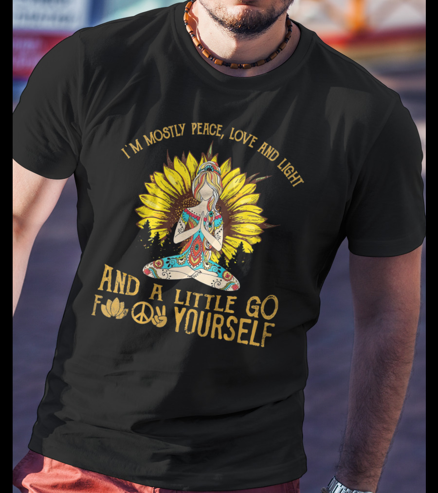 I'm Mostly Peace Love And Light Sunflower Retro Meditation Go Yourself T-Shirt