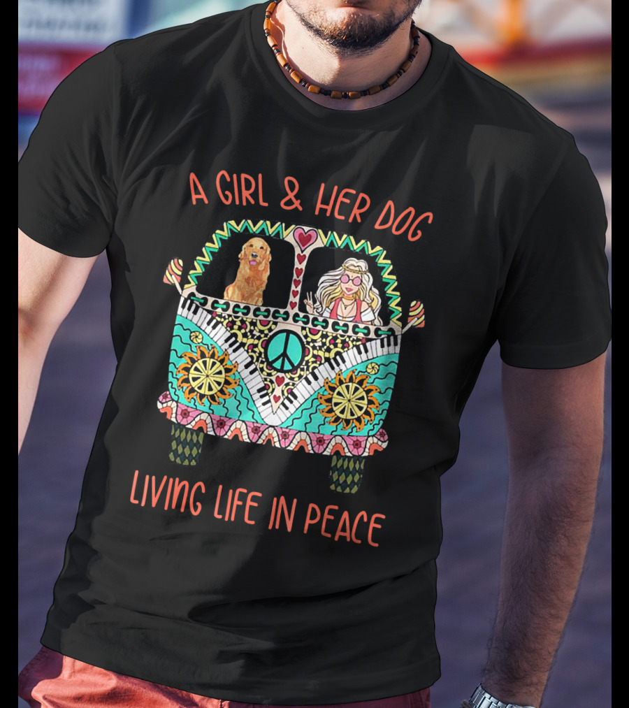 A Girl And Her Dog In A Colorful Peace Van Living Life In Peace T-Shirt