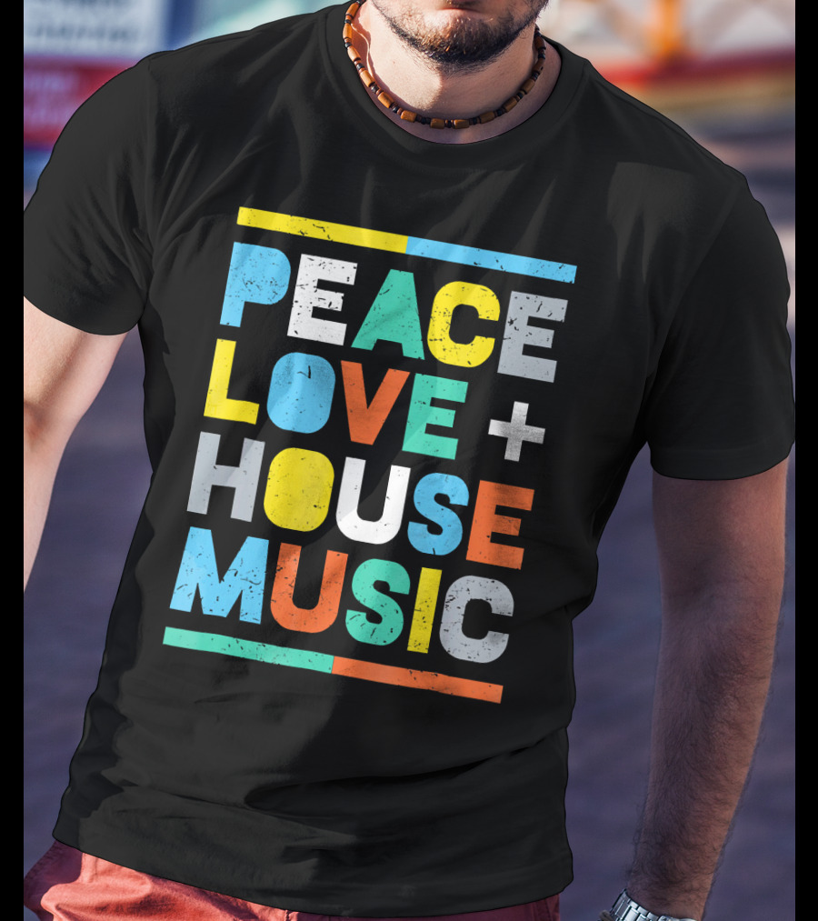 Peace Love House Music T-Shirt