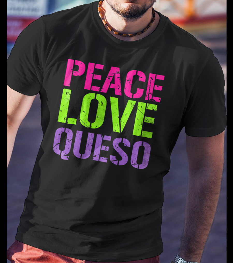 Peace Love Queso T-Shirt