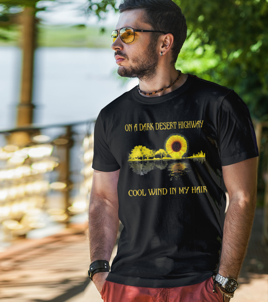 On A Dark Desert Highway Cool Wind In My Hair Sunflower Peace T-Shirt