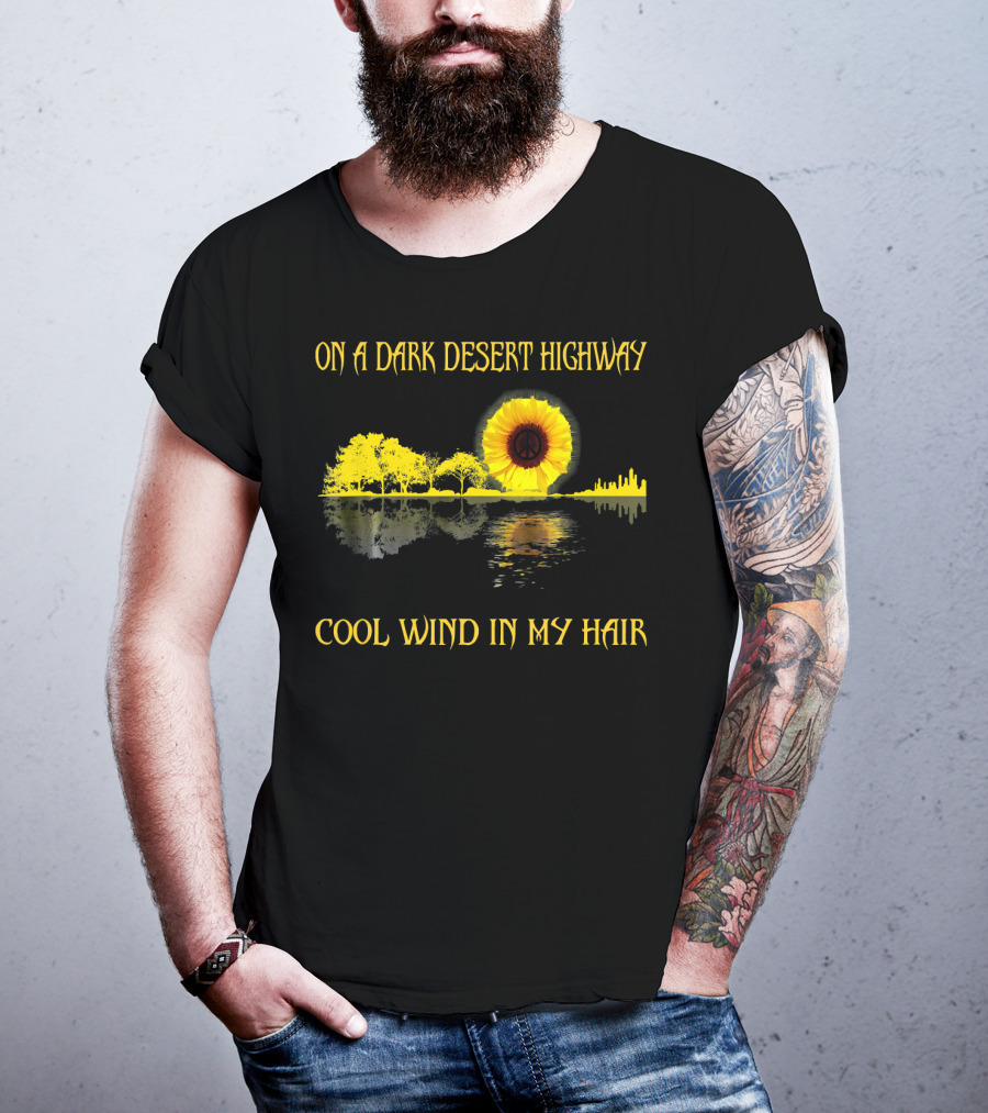 On A Dark Desert Highway Cool Wind In My Hair Sunflower Peace T-Shirt