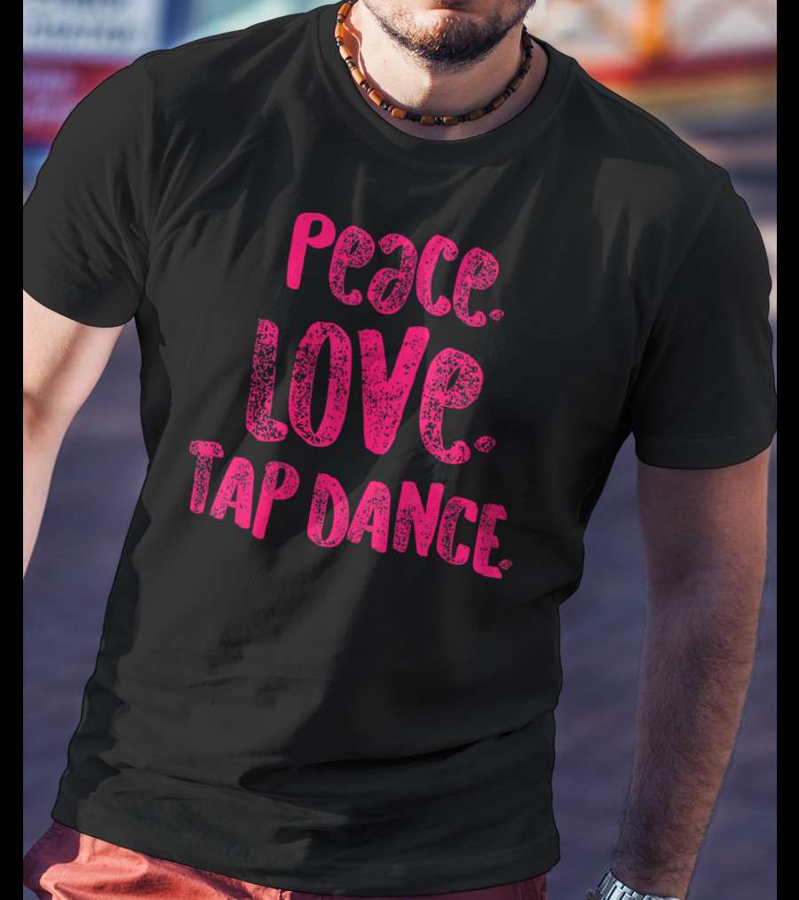 Peace Love Tap Dance T-Shirt
