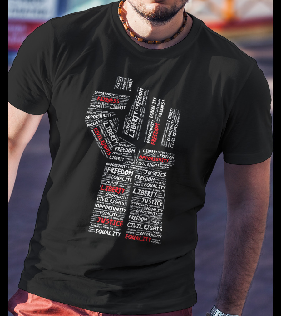 Civil Rights Power Fist Liberty Justice Equality Freedom Opportunity T-Shirt