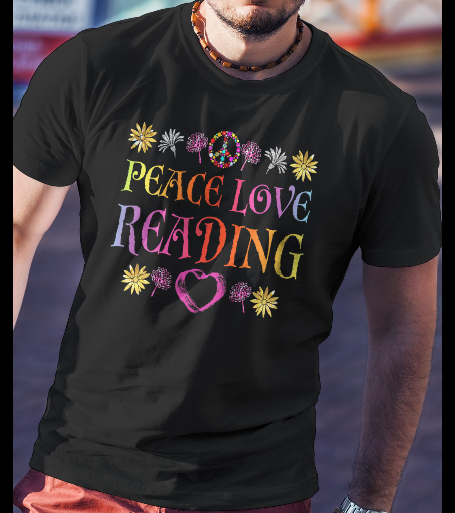 Peace Love Reading Book Lovers Colorful Flowers Peace Sign Heart T-Shirt