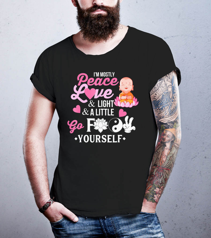 I'm Mostly Peace Love Light And A Little Go F Yourself Buddha Lotus Yin Yang T-Shirt
