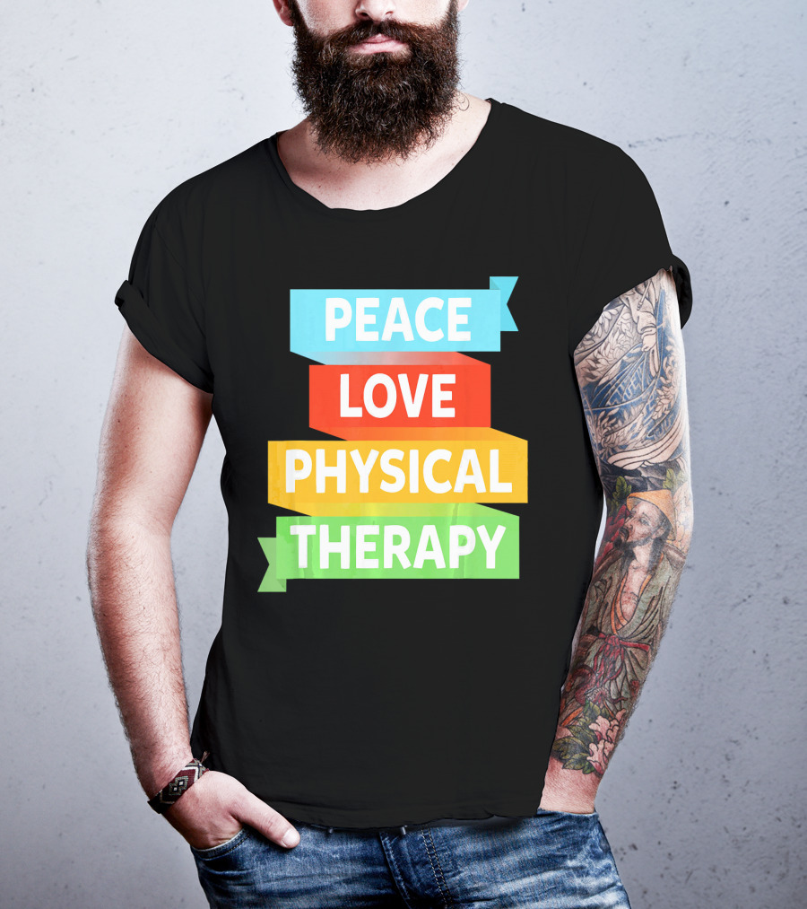 Peace Love Physical Therapy Colorful Banners T-Shirt