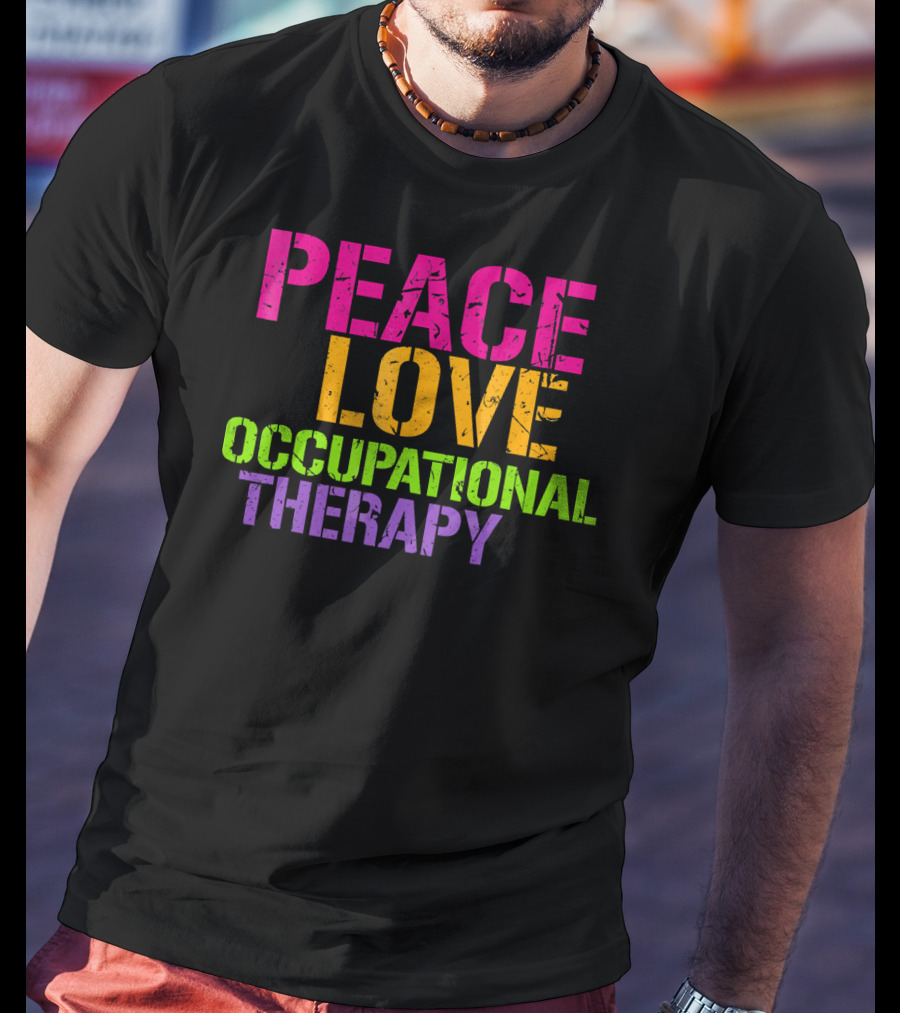 Peace Love Occupational Therapy T-Shirt