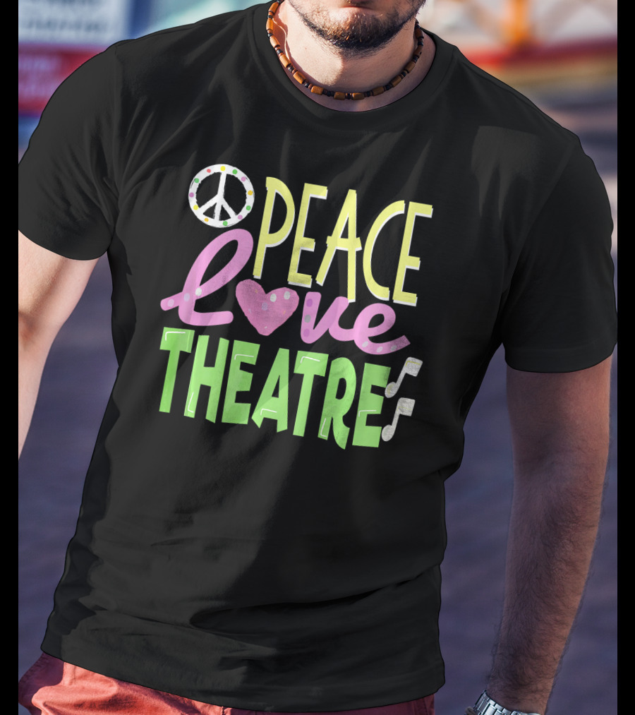 Peace Love Theatre Music Nerd Cute T-Shirt