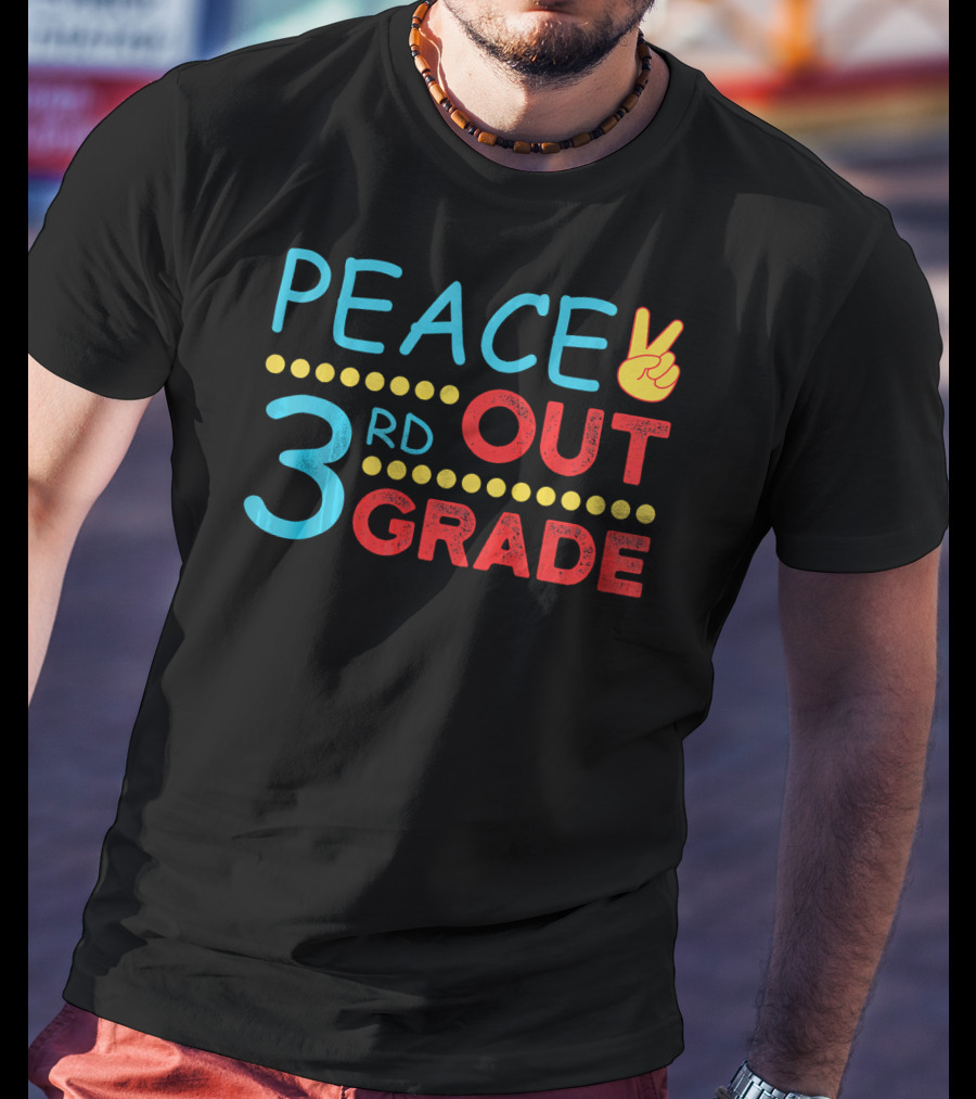 Peace Out 3rd Grade Last Day Of School T-Shirt