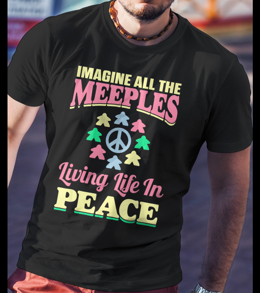 Imagine All The Meeples Living Life In Peace T-Shirt