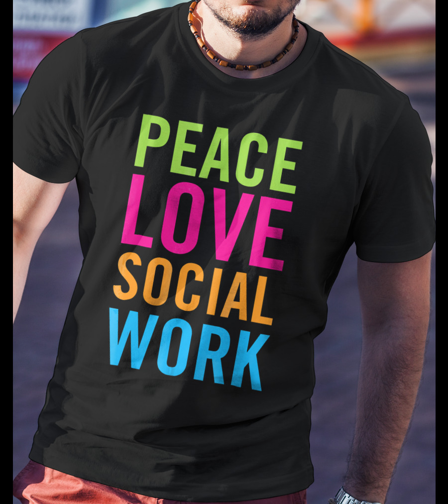 Peace Love Social Work Support Help Care T-Shirt