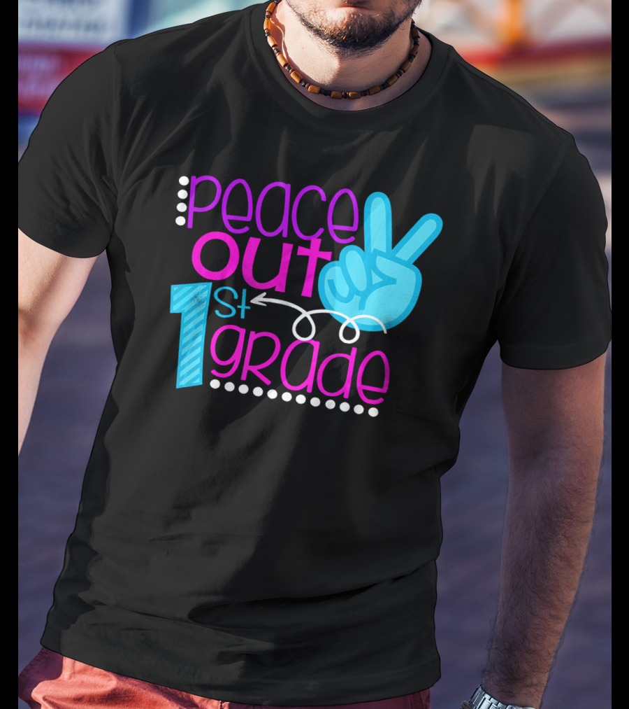 Peace Out 1st Grade First Day Of School T-Shirt