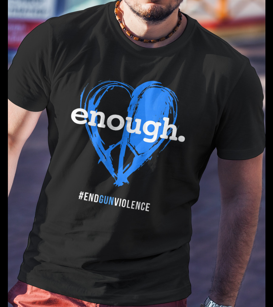 Enough Is Enough End Gun Violence Blue Heart T-Shirt