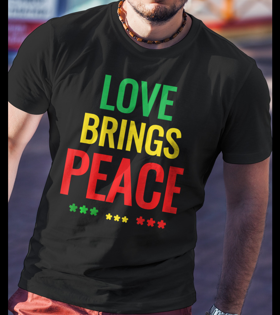 Love Brings Peace Rasta Good Vibe Reggae Colors T-Shirt