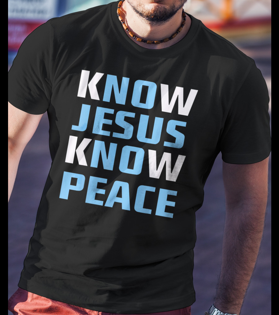 Know Jesus Know Peace T-Shirt