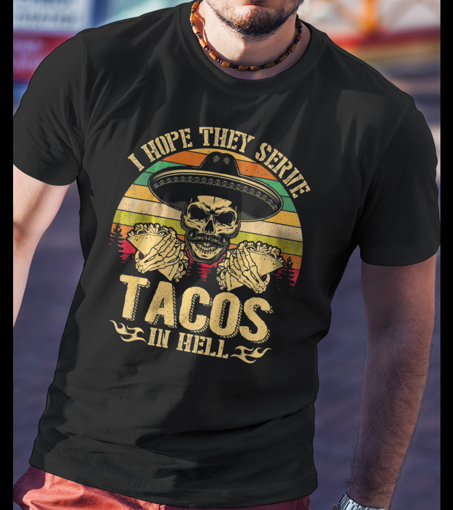 I Hope They Serve Tacos In Hell Vintage Skull Sombrero Retro Sunset T-Shirt