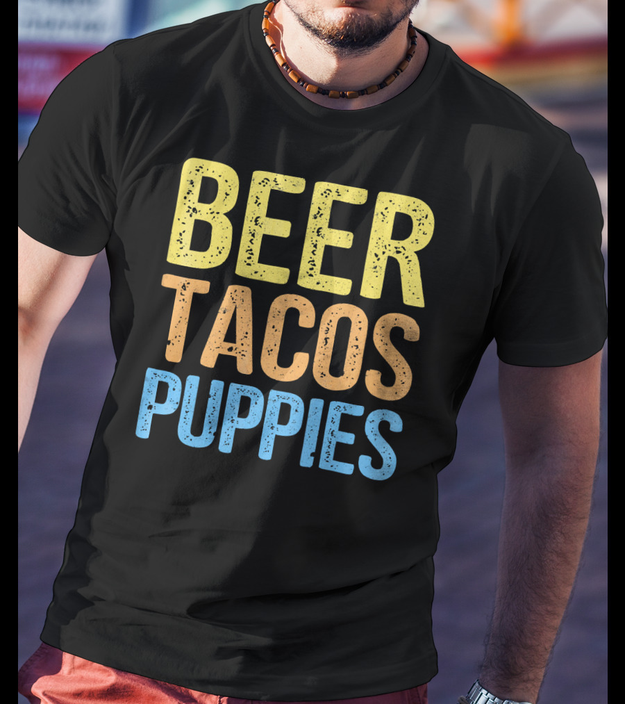Beer Tacos Puppies Great Pet Lover Trio T-Shirt