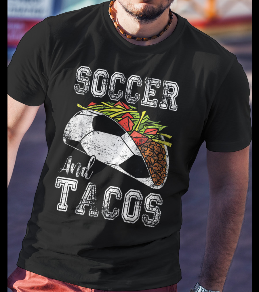 Soccer And Tacos Funny Taco Sports Lovers Delight T-Shirt