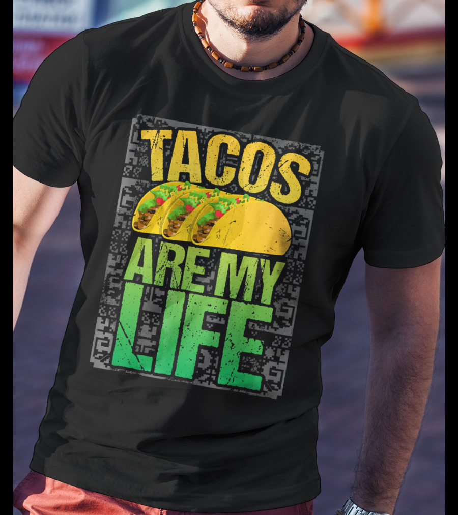 Tacos Are My Life Mexican Food Humor T-Shirt