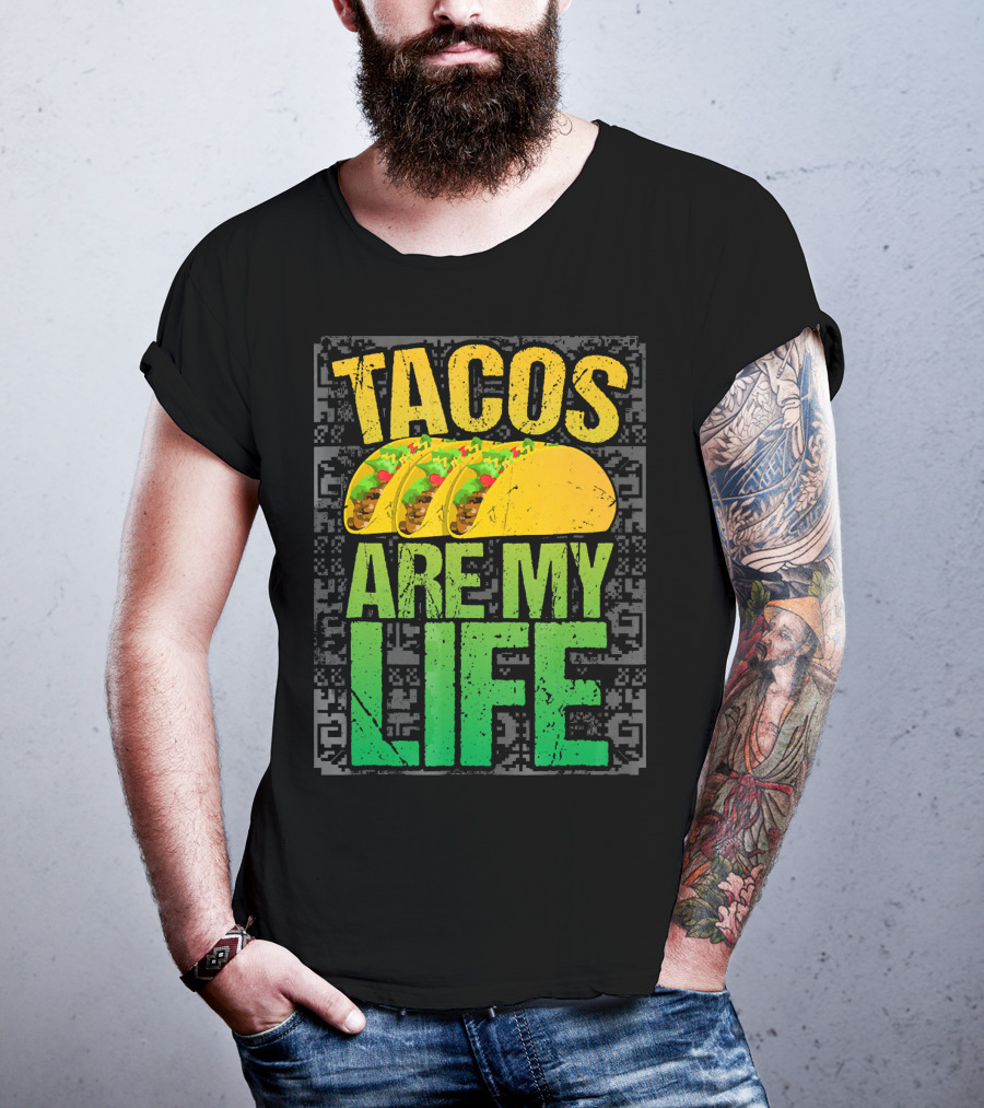 Tacos Are My Life Mexican Food Humor T-Shirt