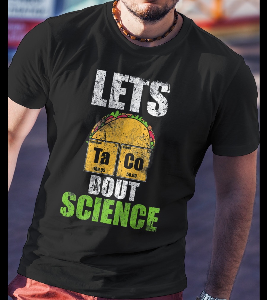 Lets Taco Bout Science Ta Co Periodic Table Elements T-Shirt