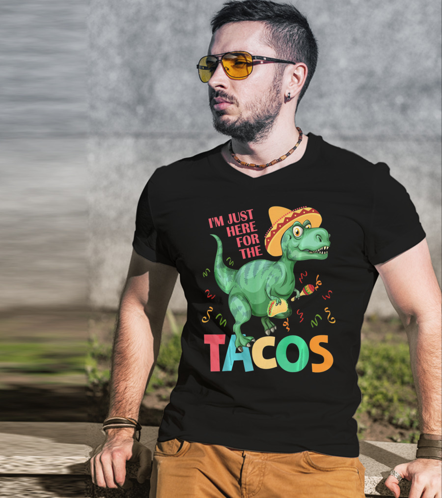 I'm Just Here For The Tacos Rex Cinco Sombrero Fiesta T-Shirt
