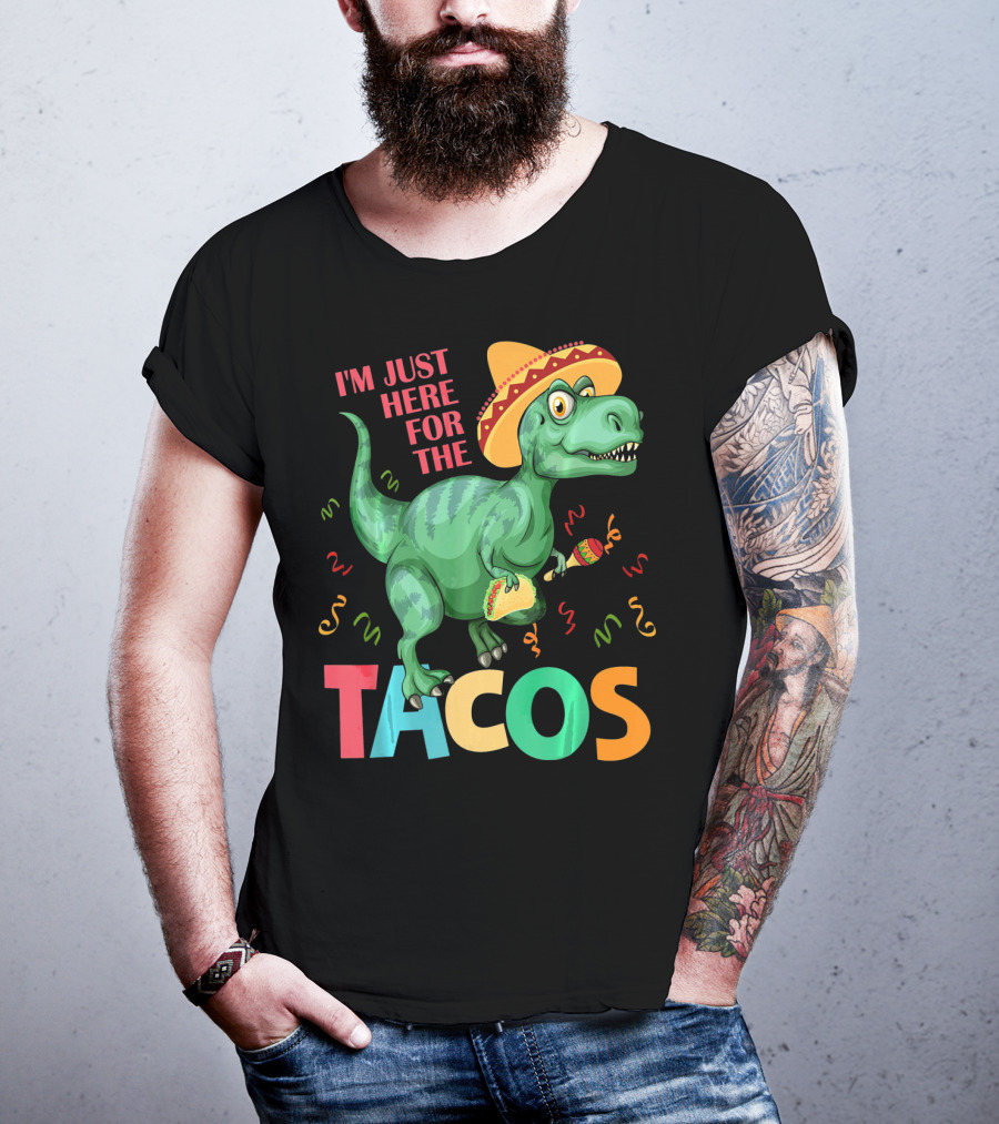 I'm Just Here For The Tacos Rex Cinco Sombrero Fiesta T-Shirt