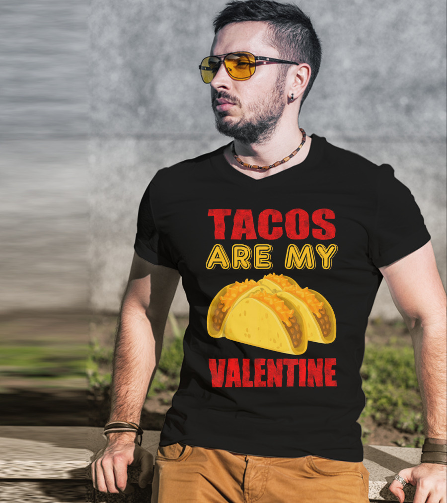 Tacos Are My Valentine Three Cheese Tacos T-Shirt