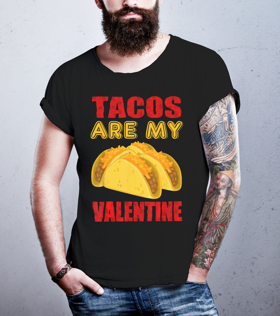 Tacos Are My Valentine Three Cheese Tacos T-Shirt