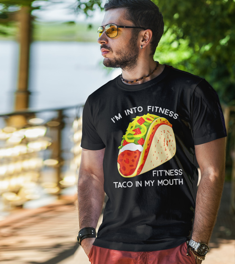 I'm Into Fitness Fit'ness Taco In My Mouth Funny Taco Tuesday Taco T-Shirt
