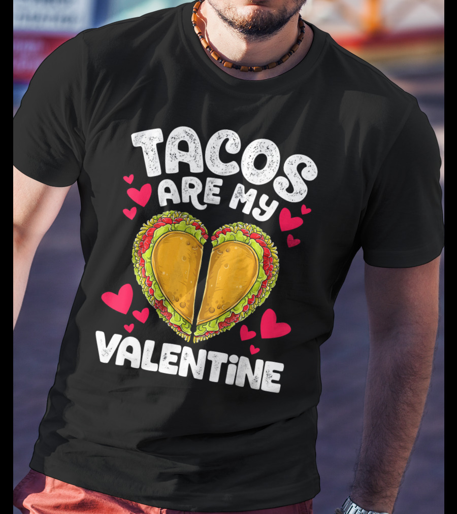 Tacos Are My Valentine Heart Shaped Valentine T-Shirt