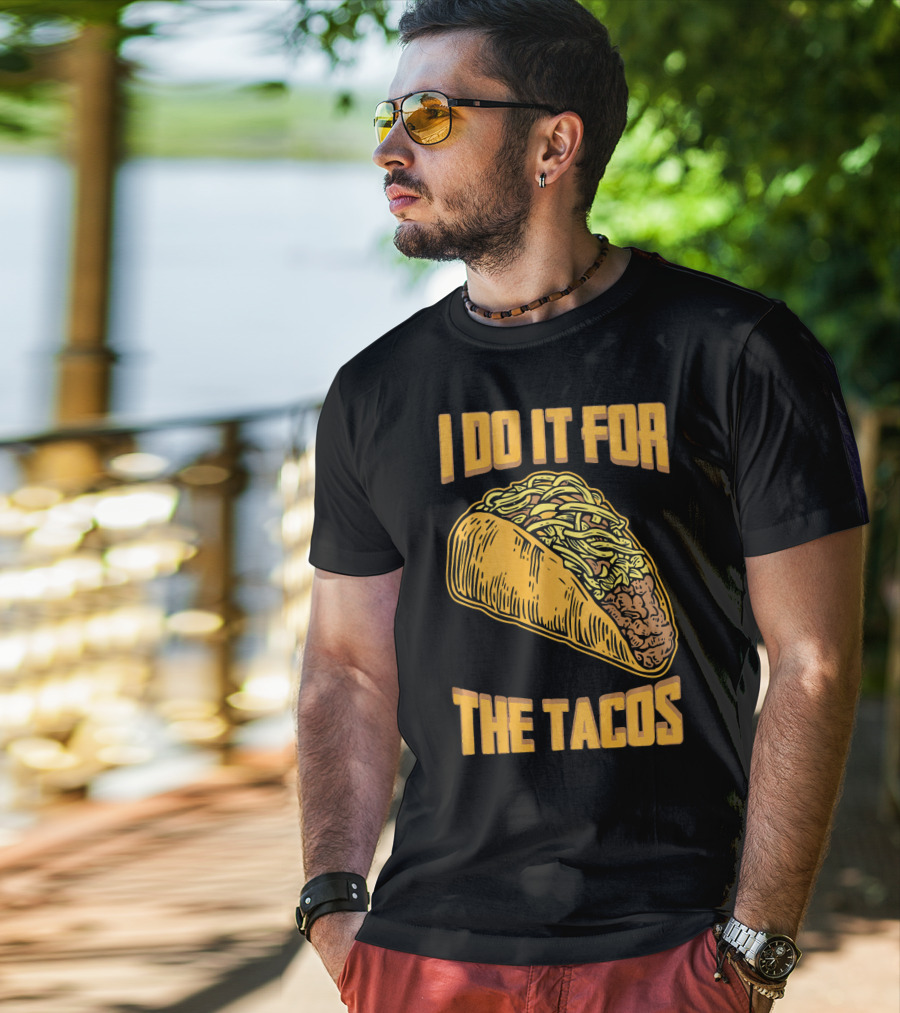 I Do It For The Tacos Funny Fitness Humor T-Shirt