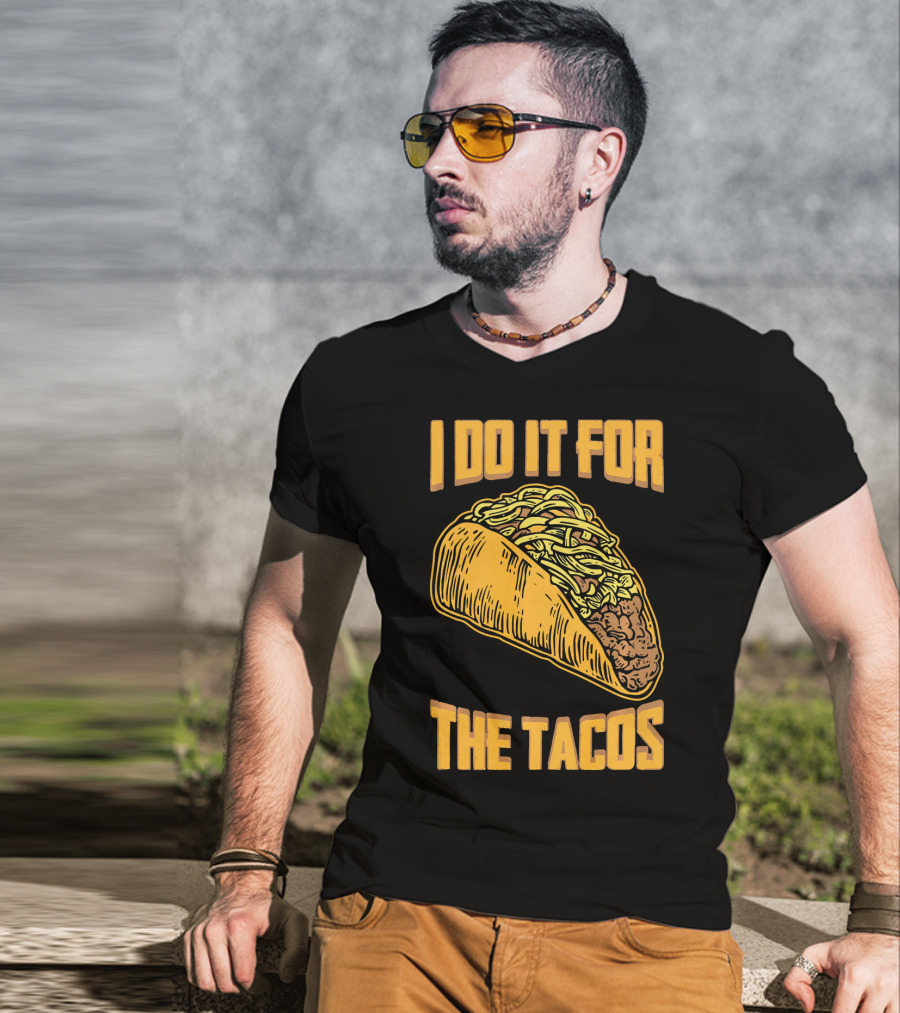 I Do It For The Tacos Funny Fitness Humor T-Shirt