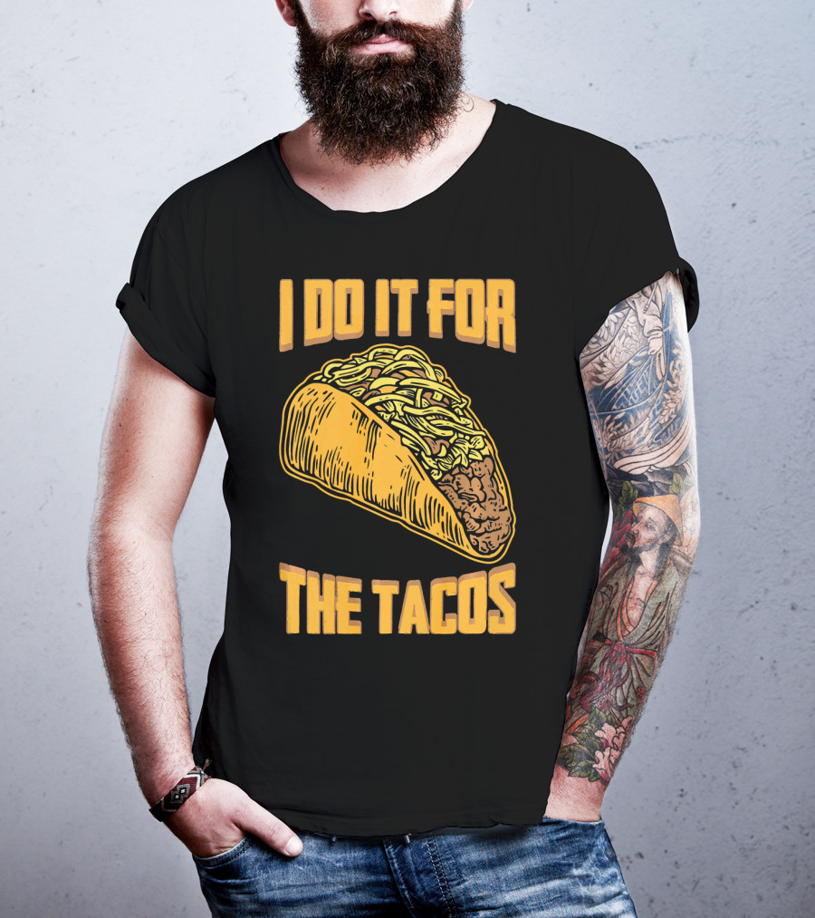 I Do It For The Tacos Funny Fitness Humor T-Shirt