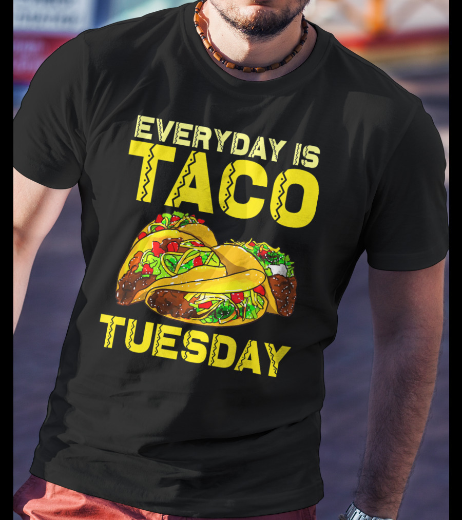Everyday Is Taco Tuesday Taco Party T-Shirt