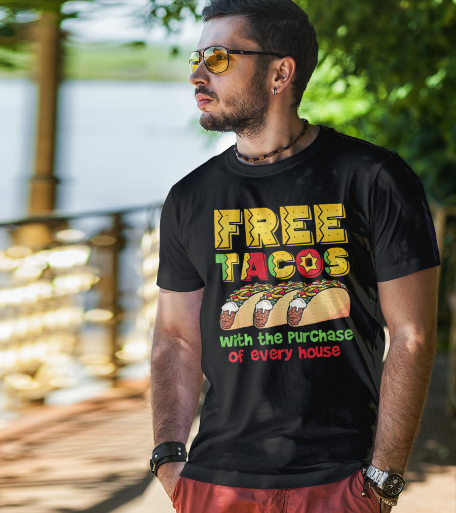 Free Tacos With The Purchase Of Every House T-Shirt