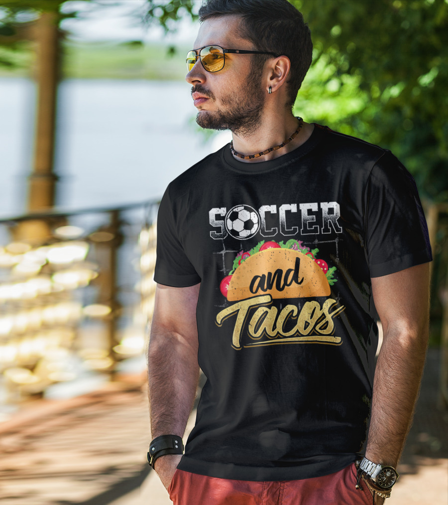 Soccer And Tacos Funny Soccer Mexi Soccer And Tacos T-Shirt