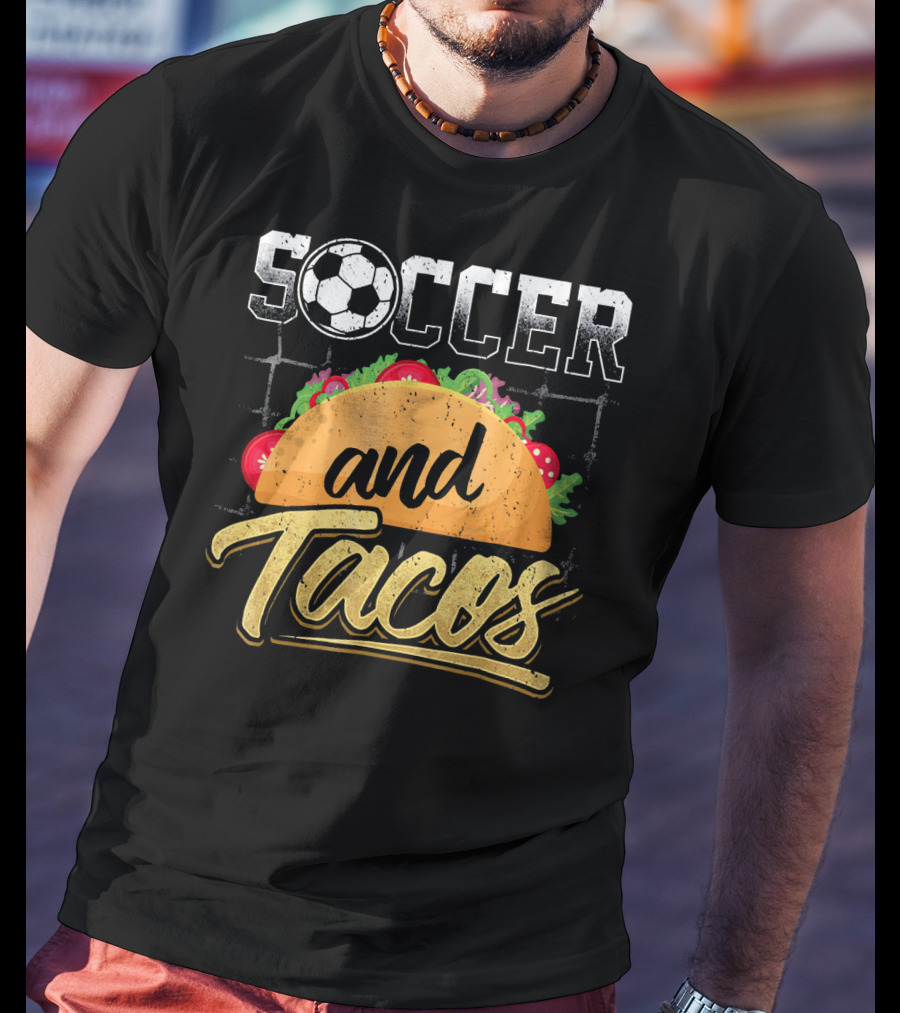 Soccer And Tacos Funny Soccer Mexi Soccer And Tacos T-Shirt