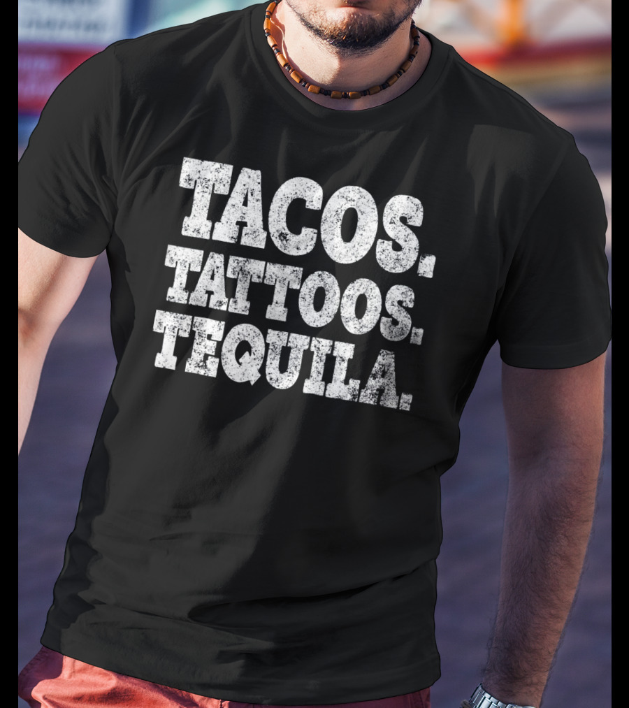 Tacos Tattoos And Tequila Cinco De Mayo Celebration Essentials T-Shirt
