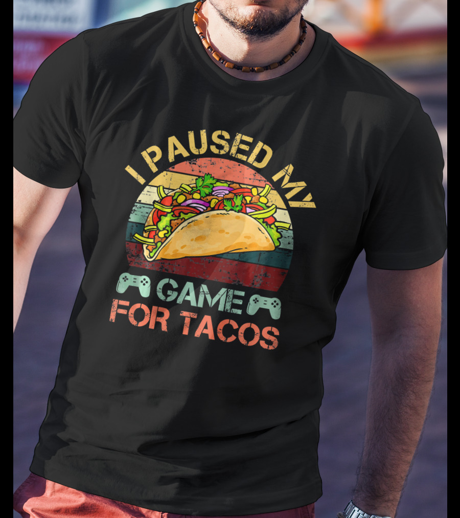 I Paused My Game For Tacos Gaming Gamer Controller T-Shirt