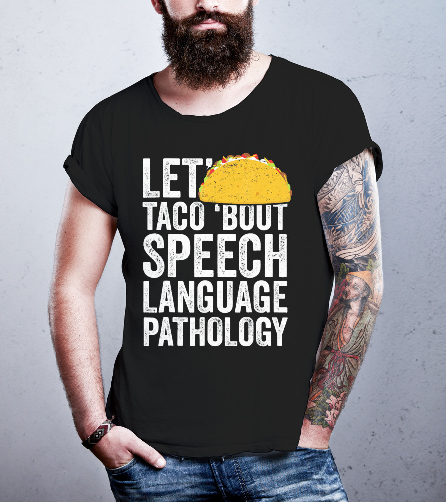 Let Taco 'Bout Speech Language Pathology With Taco T-Shirt
