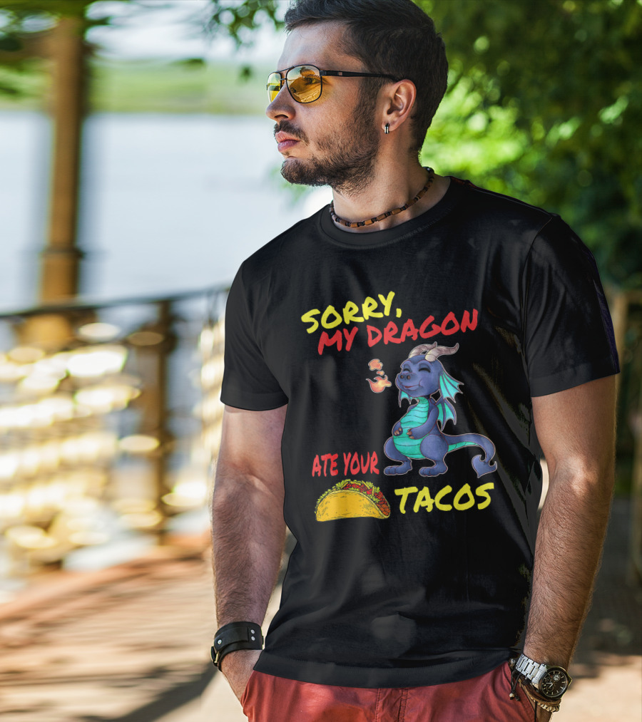 Sorry My Dragon Ate Your Tacos T-Shirt